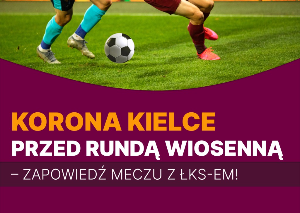 Korona Kielce przed rundą wiosenną – zapowiedź meczu z ŁKS-em!